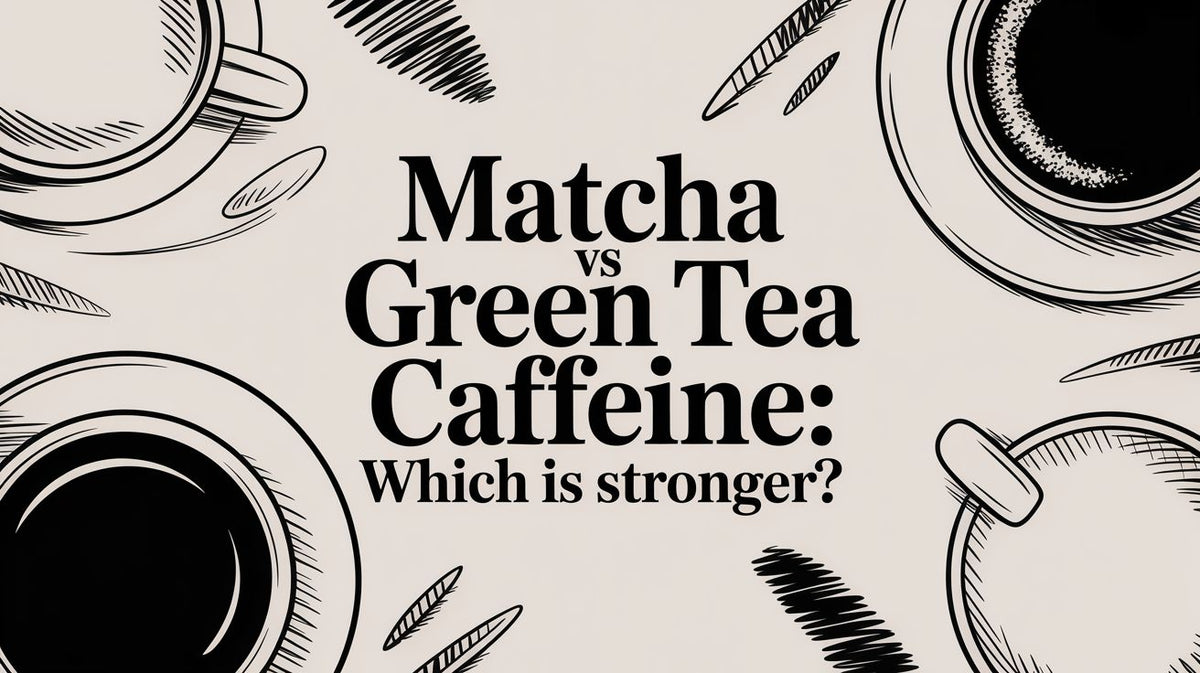Matcha Vs Green Tea Caffeine