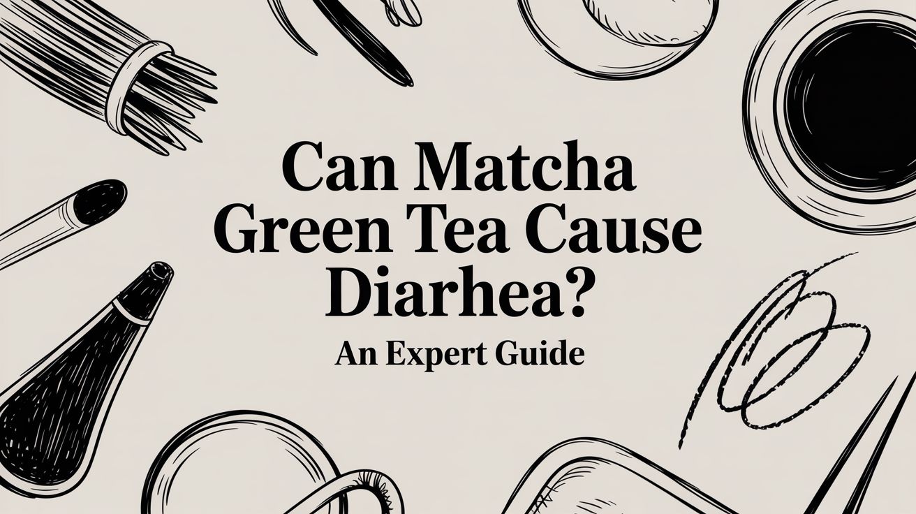 Can Matcha Green Tea Cause Diarrhea? An Expert Guide