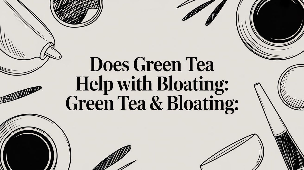 Does Green Tea Help with Bloating